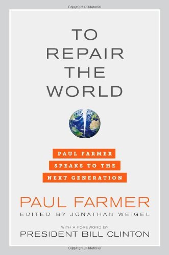 Paul Farmer/To Repair the World@ Paul Farmer Speaks to the Next Generation